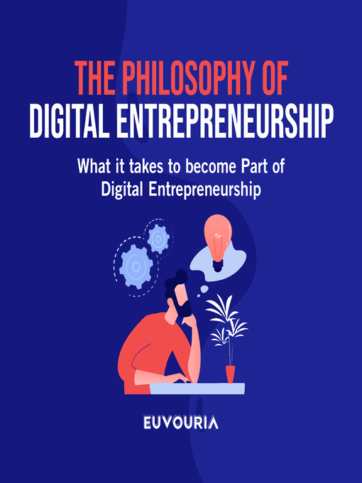 Title details for The Philosophy of Digital Entrepreneurship by Euvouria LLC - Available